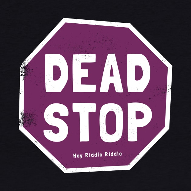 Dead Stop by Hey Riddle Riddle